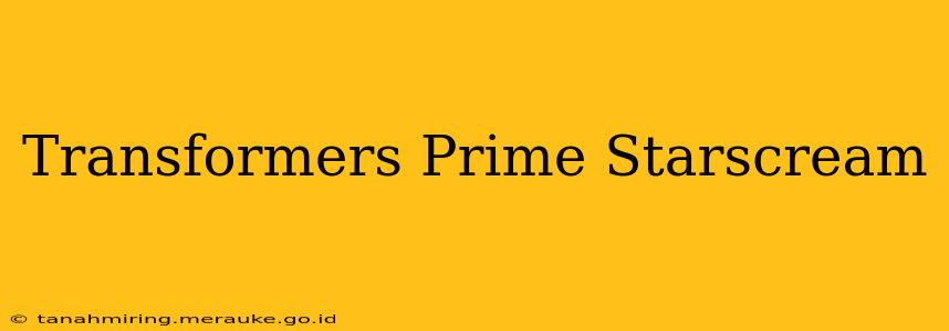Transformers Prime Starscream