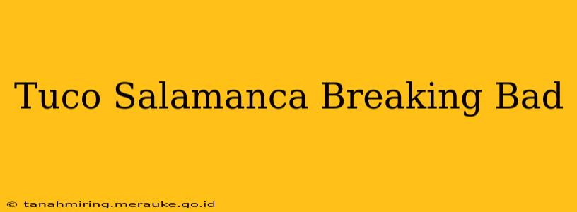 Tuco Salamanca Breaking Bad