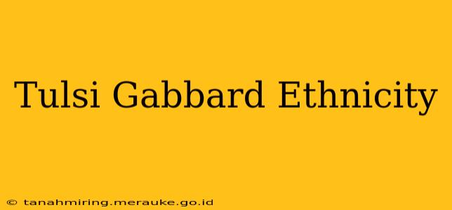 Tulsi Gabbard Ethnicity