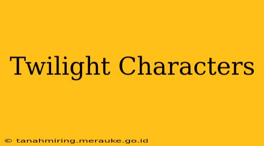 Twilight Characters