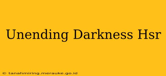 Unending Darkness Hsr