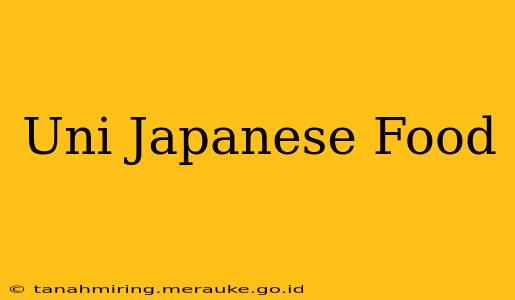 Uni Japanese Food
