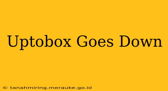 Uptobox Goes Down