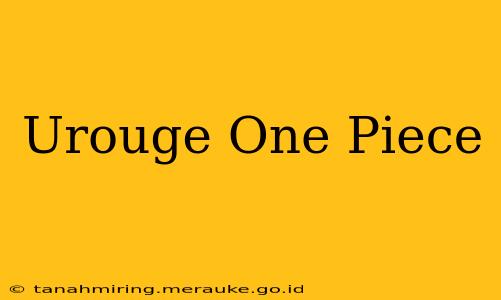 Urouge One Piece
