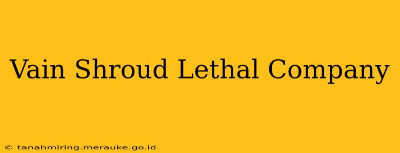 Vain Shroud Lethal Company