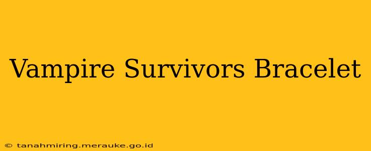 Vampire Survivors Bracelet