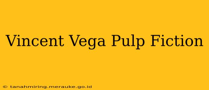 Vincent Vega Pulp Fiction
