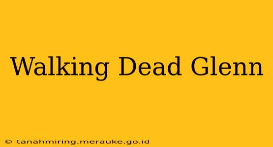 Walking Dead Glenn