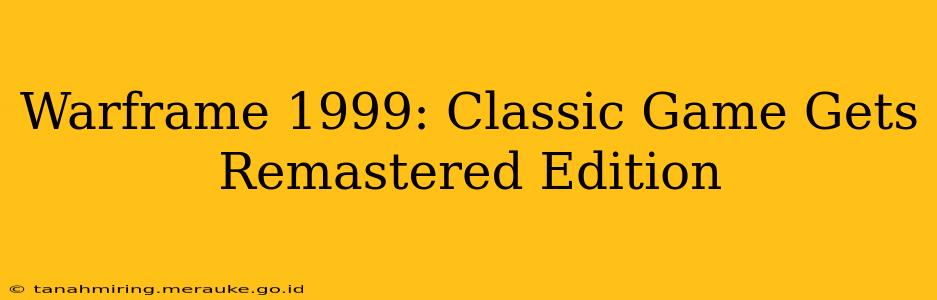 Warframe 1999: Classic Game Gets Remastered Edition