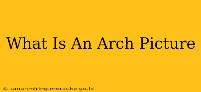 What Is An Arch Picture