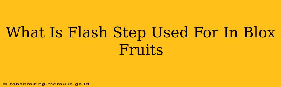 What Is Flash Step Used For In Blox Fruits