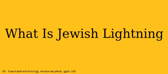 What Is Jewish Lightning