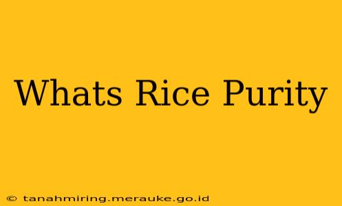 Whats Rice Purity