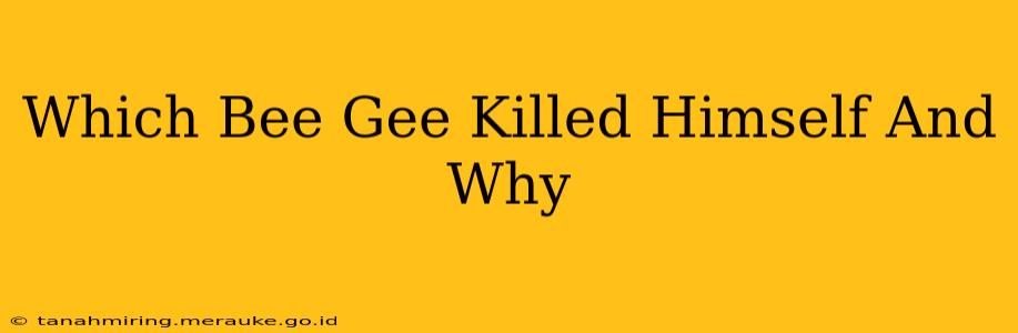Which Bee Gee Killed Himself And Why