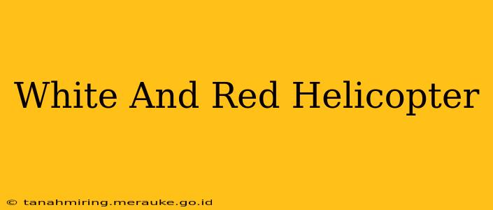 White And Red Helicopter