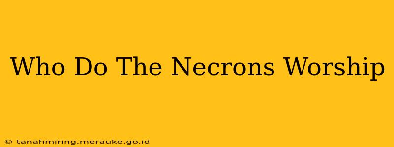 Who Do The Necrons Worship