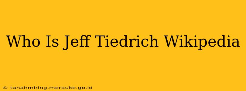 Who Is Jeff Tiedrich Wikipedia