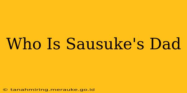 Who Is Sausuke's Dad