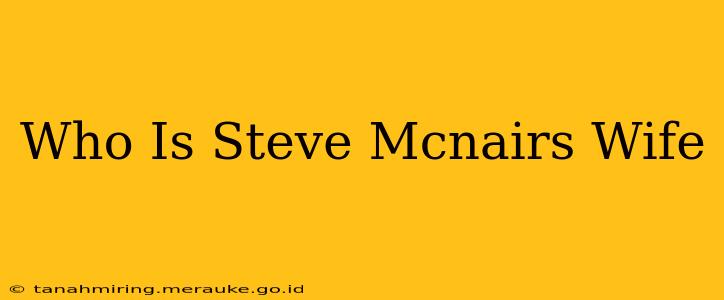 Who Is Steve Mcnairs Wife