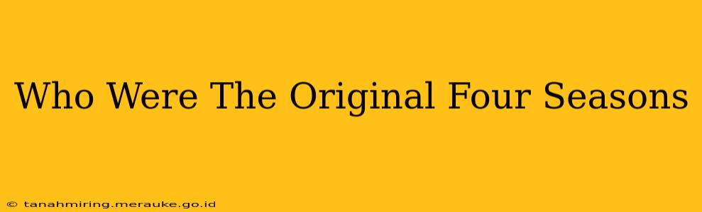 Who Were The Original Four Seasons