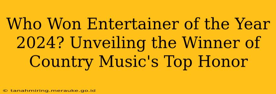 Who Won Entertainer of the Year 2024? Unveiling the Winner of Country Music's Top Honor