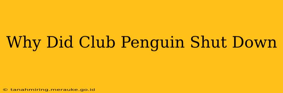 Why Did Club Penguin Shut Down