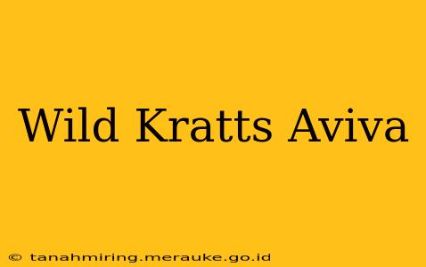 Wild Kratts Aviva