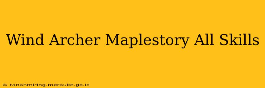 Wind Archer Maplestory All Skills