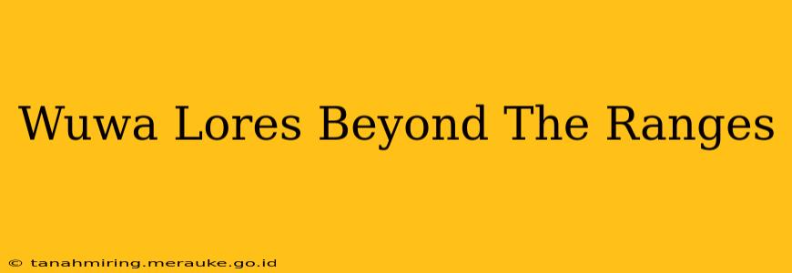 Wuwa Lores Beyond The Ranges