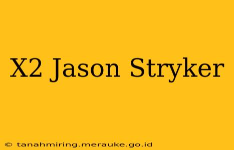 X2 Jason Stryker