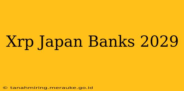 Xrp Japan Banks 2029