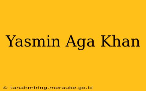 Yasmin Aga Khan