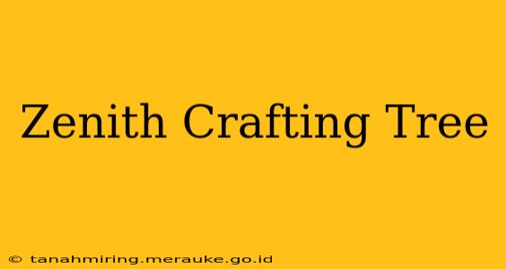 Zenith Crafting Tree