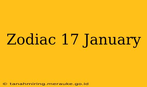 Zodiac 17 January