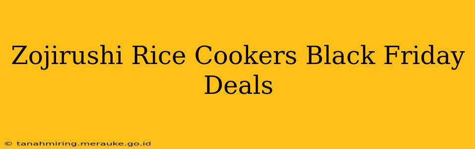 Zojirushi Rice Cookers Black Friday Deals