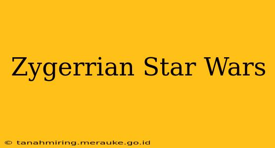 Zygerrian Star Wars